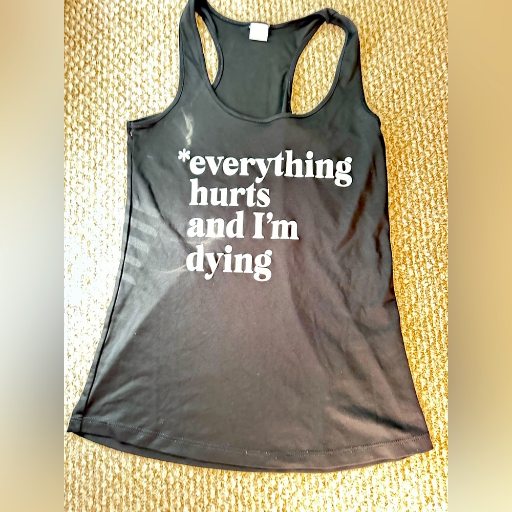Size Medium Everything hurts and I feel like I’m dying tank workout shirt